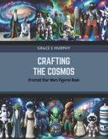Crafting the Cosmos