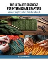 The Ultimate Resource for Intermediate Crafters