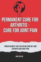 Permanent Cure for Arthritis - Cure for Joint Pain
