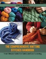 The Comprehensive Knitting Stitches Handbook