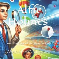 Alfie Holmes and the Case of the Unseen Rival