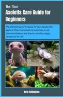 The New Axolotls Care Guide for Beginners