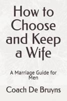 How to Choose and Keep a Wife