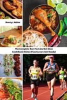 The Complete Run Fast And Eat Slow CookBook Dishes (Food Lovers Get Ready)