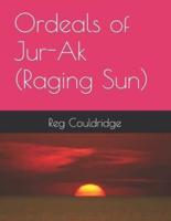 Ordeals of Jur-Ak (Raging Sun)