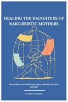 Healing the Daughters of Narcissistic Mothers