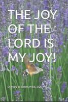 The Joy of the Lord Is My Joy!
