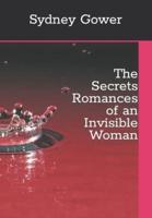 The Secrets Romances of an Invisible Woman