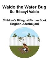 English-Azerbaijani Waldo the Water Bug / Su Böcəyi Valdo Children's Bilingual Picture Book