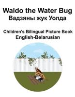 English-Belarusian Waldo the Water Bug / Вадзяны Жук Уолда Children's Bilingual Picture Book