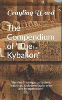The Compendium of "The Kybalion"