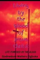 Living by the Blood of Jesus Christ