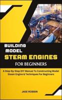 Building Model Steam Engines for Beginners