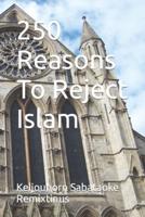 250 Reasons To Reject Islam