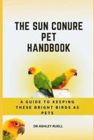 The Sun Conure Pet Handbook