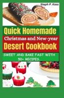 Quick Homemade Christmas and New Year Desserts Cookbook
