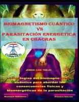 Biomagnetismo Cuántico Vs Parasitación Energetica En Chacras