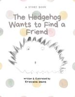 The Hedgehog Wants to Find a Friend