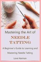 Mastering the Art of Needle Tatting