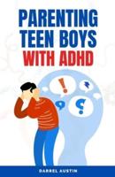 Parenting Teen Boys With ADHD