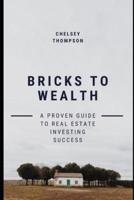 Bricks to Wealth