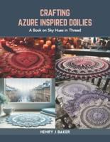 Crafting Azure Inspired Doilies