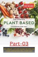 The Complete Plant-Based Cookbook for Diet (Part-03)