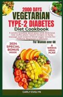 Vegetarian Type 2 Diabetes Diet Cookbook for Women Over 60