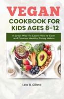 Vegan Cookbook for Kids Ages 8-12
