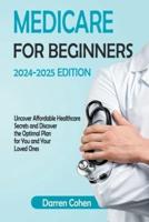Medicare for Beginners 2024-2025 Edition Simplified Guide