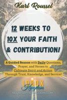 12 Weeks to 10X Your Faith & Contribution!
