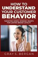 How to Understand Your Customer Behavior