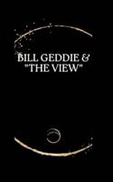 Bill Geddie & The "View"