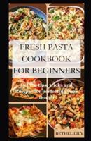 Fresh Pasta Cookbook for Beginners