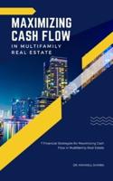 Maximizing Cash Flow in Multifamily Real Estate