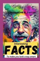 Interesting Facts to Make You Look Crazy Smart