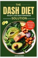 The DASH Diet Weight Loss Mediterranean Solution