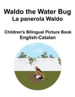 English-Catalan Waldo the Water Bug / La Panerola Waldo Children's Bilingual Picture Book