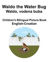 English-Croatian Waldo the Water Bug / Waldo, Vodena Buba Children's Bilingual Picture Book
