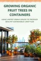 Growing Organic Fruit Trees in Containers