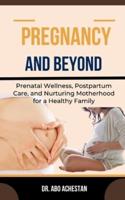 Pregnancy and Beyond