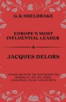 Europe's Most Influential Leader Jacques Delors