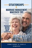 Situationships & Marriage Management Makeover Tips From A To Z (Volume II