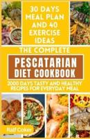 The Complete Pescatarian Diet Cookbook