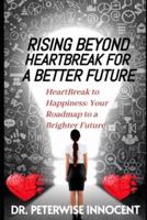 Rising Beyond Heartbreak for a Better Future