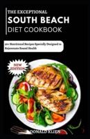 The Exceptional South Beach Diet Cookbook