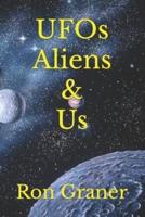 UFOs Aliens and Us