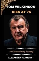 Tom Wilkinson Dies at 75