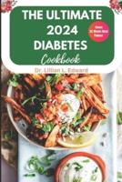 The Ultimate 2024 Diabetes Cookbook