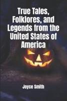 True Tales, Folklores, and Legends from the United States of America